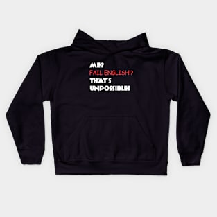 Me? Fail English? That's Unpossible! Kids Hoodie